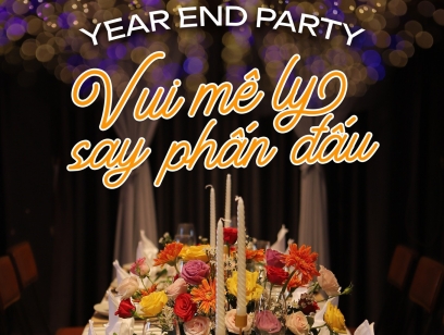 YEAR END PARTY:  VUI MÊ LY - SAY PHẤN ĐẤU